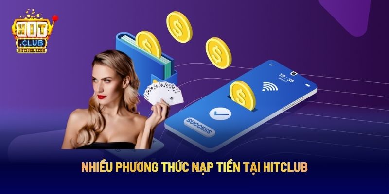 Nạp Tiền Hitclub: Các Bước Dễ Thực Hành Cho Người Chơi 5 Nhiều phương thức nạp tiền tại Hitclub